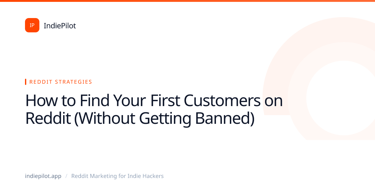 How to Find Your First Customers on Reddit (Without Getting Banned)